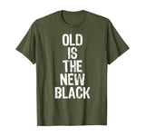 Old Is The New Black Funny Elderly Gift Christmas T-Shirt
