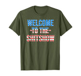 Welcome to the Shitshow USA Flag Funny 4th Of July Drinking T-Shirt