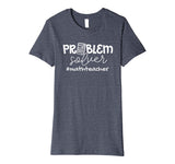 Problem Solver Math Teachers Women Gift Premium T-Shirt