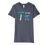 Be Rational Get Real Funny Math Joke Statistics Pun Premium T-Shirt