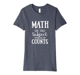 Funny Math The Only Subject That Counts Teacher T-Shirt