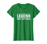 The Legend Has Retired Funny T-Shirt