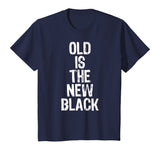 Old Is The New Black Funny Elderly Gift Christmas T-Shirt