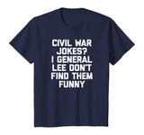 Funny History Teacher Shirt: Civil War Jokes? T-Shirt humor