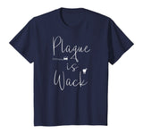Plaque is wack dentist tshirt gift for dental assistant tee T-Shirt