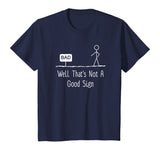 Well Thats Not A Good Sign Funny Stick Figure Family T-Shirt