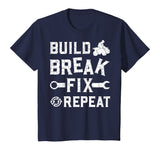 Build Break Fix Repeat - ATV Quad Four Wheeler Funny Gift T-Shirt