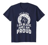 Say It Loud Black Proud Shirt History Month African Pride