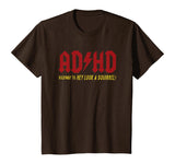 ADHD Highway To Hey Look A Squirrel T-shirt