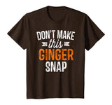 Don't Make This Ginger Snap Shirt Funny Redhead Gift
