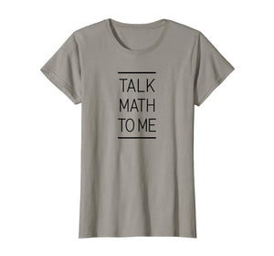 Talk Math To Me Funny Math Nerd T-Shirt