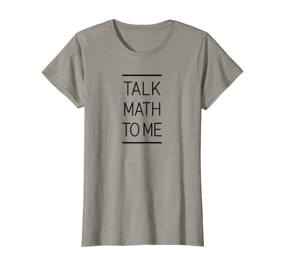 Talk Math To Me Funny Math Nerd T-Shirt
