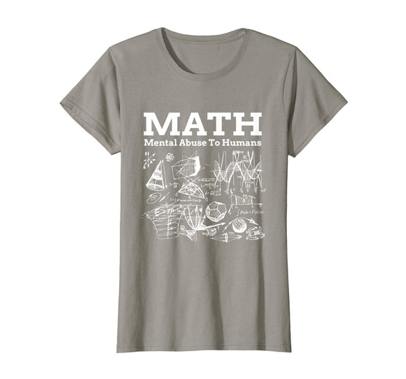 Funny Math Acronym T-shirt - Math: Mental Abuse to Humans