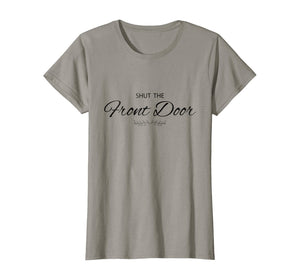 Womens Shut The Front Door Funny Tee Shirt