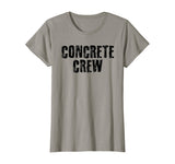 CONCRETE CREW Shirt Funny Highway Road Building Gift Idea
