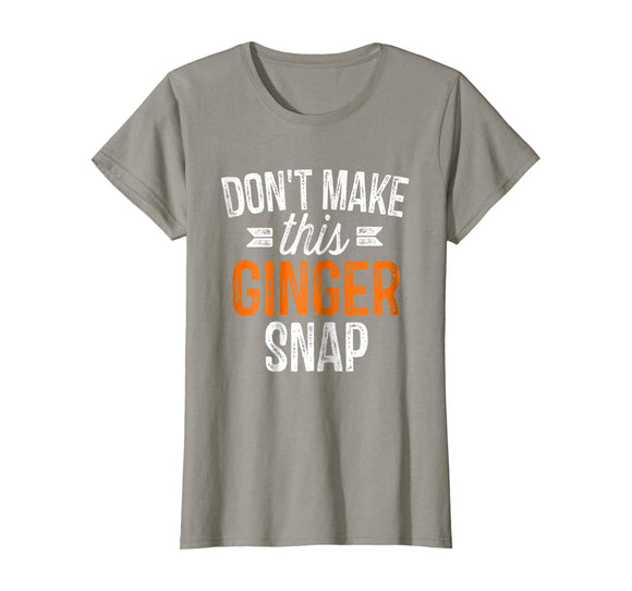 Don't Make This Ginger Snap Shirt Funny Redhead Gift