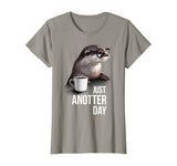 Funny Otter T-shirt - Just Anotter Day for Otter lover