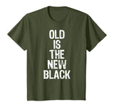 Old Is The New Black Funny Elderly Gift Christmas T-Shirt