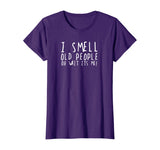 Funny 50th Birthday Gag Gift I Smell Old People oh its me T-Shirt