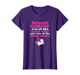 Funny Breast Cancer Survivor Bitch Please Unicorn T-Shirt