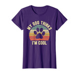 My Dog Thinks I'm Cool Shirt Funny Dog Lover Tshirt Retro