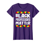 Black Professors Matter Black History Month Africa Pride T-Shirt