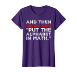And Then Satan Said Put The Alphabet In Math T-Shirt