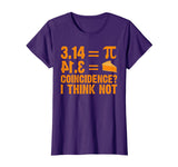 Pi T-Shirt 3,14 = Pie Coincidence ? I Think Not Math Pun
