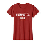 Unemployed. Rich. Entrepreneur Freedom Funny Gift T Shirt T-Shirt