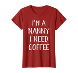 Womens Im a Nanny I Need Coffee Funny Babysitter Grandma Gift T-Shirt