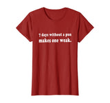 7 Days Without A Pun Makes One Weak Funny T-Shirt