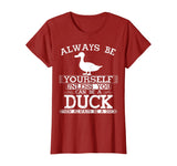 Cute Duck Shirt Always Be Yourself Animal Lover Gift T-Shirt
