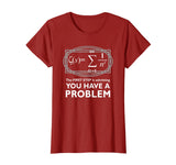 The First Step Is Admitting You Have A Problem,Math Shirt