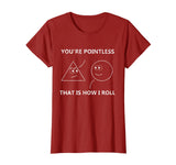 You're Pointless That Is How I Roll T-Shirt Math Pun Gift T-Shirt