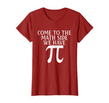 Pi Teacher Student Gift T-Shirt Come to Math Side We Have Pi