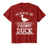 Cute Duck Shirt Always Be Yourself Animal Lover Gift T-Shirt