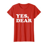 Yes Dear Funny T-shirt Whipped Husband Marriage Valentine
