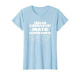 English Is Important But Math Is Importanter Shirt