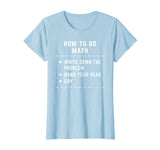 Funny How To Do Math Shirt For Men Women Funny Math Teacher T-Shirt