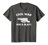 Civil War It Was A Blast Funny History Teacher T-Shirt