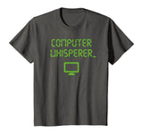 Computer Whisperer Shirt Tech Support Nerds Geeks Funny IT T-Shirt