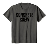 CONCRETE CREW Shirt Funny Highway Road Building Gift Idea