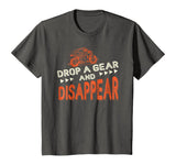 Drop A Gear And Disappear Motorcycle Shirt Funny Biker Tee