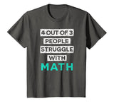 4 Out Of 3 People Struggle With Math Funny T-Shirt