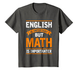 English Is Important But Math Is Importanter Funny T Shirt