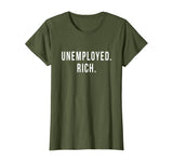 Unemployed. Rich. Entrepreneur Freedom Funny Gift T Shirt T-Shirt