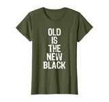 Old Is The New Black Funny Elderly Gift Christmas T-Shirt