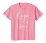 Plaque is wack dentist tshirt gift for dental assistant tee T-Shirt
