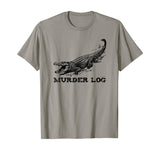 Funny Alligator Name Murder Log T-Shirt