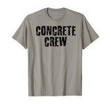 CONCRETE CREW Shirt Funny Highway Road Building Gift Idea